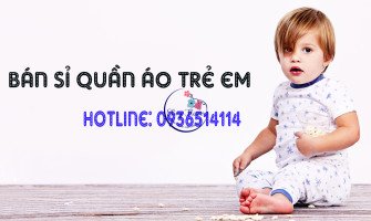 Bán sỉ quần áo trẻ em - Bán buôn quần áo trẻ em