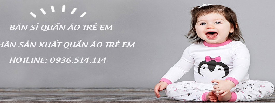 Bán quần áo trẻ em lấy hàng ở đâu vừa chất lượng lại giá cả hợp lý Bán quần áo trẻ em lấy hàng ở đâu vừa chất lượng lại giá cả hợp lý